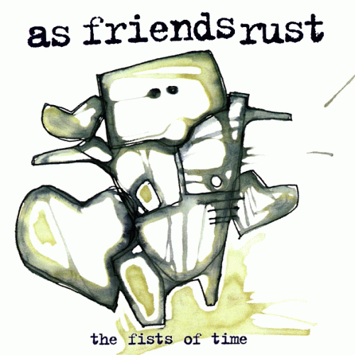 As Friends Rust : The Fists of Time